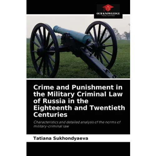 Crime and Punishment in the Military Criminal Law of Russia in the Eighteenth and Twentieth Centuries - Paperback