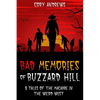 Bad Memories of Buzzard Hill: 8 Tales of the Macabre in the Weird West - Paperback