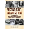 Second Sino-Japanese War: A Captivating Guide to a Military Conflict Primarily Waged Between China and Japan and the Rape of Nanking - Hardcover