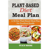 Plant-Based Diet Meal Plan: A 30-Day Plant-Based Meal-Plan For Better Health - Paperback