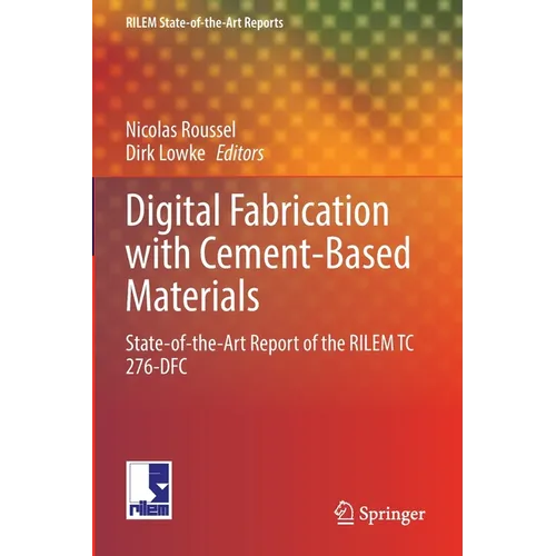 Digital Fabrication with Cement-Based Materials: State-Of-The-Art Report of the Rilem Tc 276-Dfc - Paperback