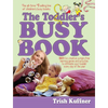 Toddler's Busy Book: 365 Fun, Creative, Screen-Free Learning Games and Activities to Stimulate Your Toddler Every Day of the Year - Paperback