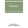 Madagascar; or, Robert Drury's journal, during fifteen years' captivity on that island. And a further description of Madagascar, by the Abbé Ale - Paperback