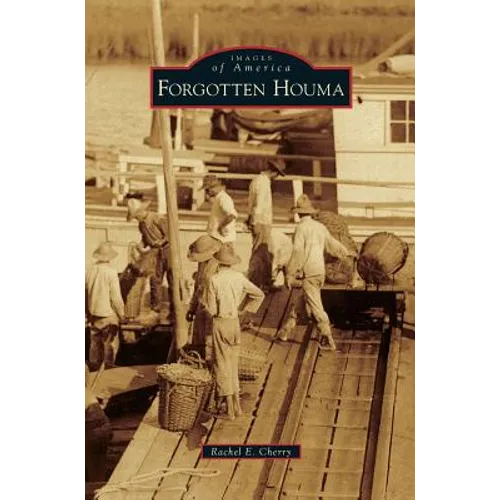 Forgotten Houma - Hardcover
