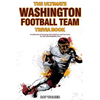The Ultimate Washington Football Team Trivia Book: A Collection of Amazing Trivia Quizzes and Fun Facts for Die-Hard Redskins Fans! - Paperback