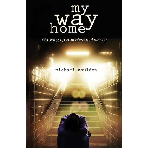 My Way Home: Growing Up Homeless in America - Paperback