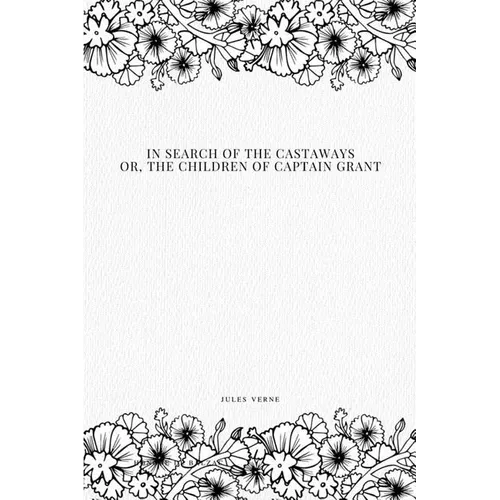In Search of the Castaways; Or, The Children of Captain Grant - Paperback