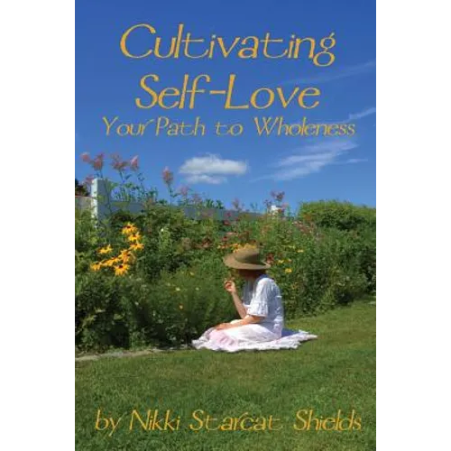 Cultivating Self-Love: Your Path to Wholeness - Paperback