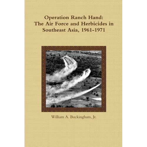 Operation Ranch Hand: The Air Force and Herbicides in Southeast Asia, 1961-1971 - Paperback