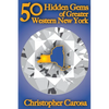 50 Hidden Gems of Greater Western New York: A handbook for those too proud to believe "wide right" and "no goal" define us. - Paperback
