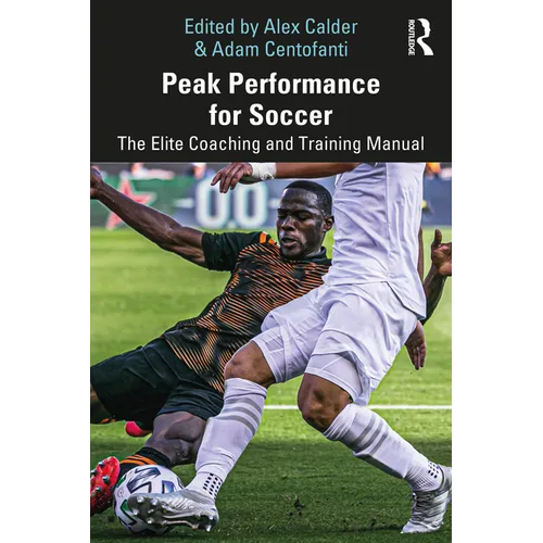 Peak Performance for Soccer: The Elite Coaching and Training Manual - Paperback