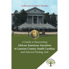A Guide to Researching African American Ancestors in Laurens County, South Carolina and Selected Finding Aids - Paperback
