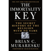 The Immortality Key: The Secret History of the Religion with No Name - Hardcover