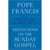 Reflections on the Sunday Gospel: How to More Fully Live Out Your Relationship with God - Hardcover