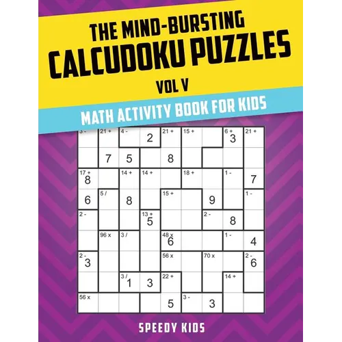 The Mind-Bursting Calcudoku Puzzles Vol V: Math Activity Book for Kids - Paperback