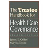 The Trustee Handbook for Health Care Governance - Hardcover