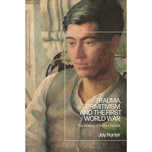 Trauma, Primitivism and the First World War: The Making of Frank Prewett - Paperback