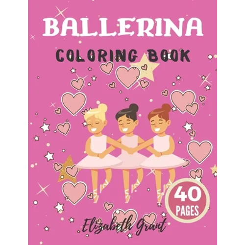 Ballerina Coloring Book: Ballerina Coloring Book: Ballet Cute Princess Activity Fun Dancer Amazing Gift For Girls Age 2-4 - Paperback