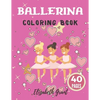 Ballerina Coloring Book: Ballerina Coloring Book: Ballet Cute Princess Activity Fun Dancer Amazing Gift For Girls Age 2-4 - Paperback