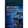 Beyond Bethlehem and Calvary: 12 Dramas for Christmas, Easter and More! - Paperback