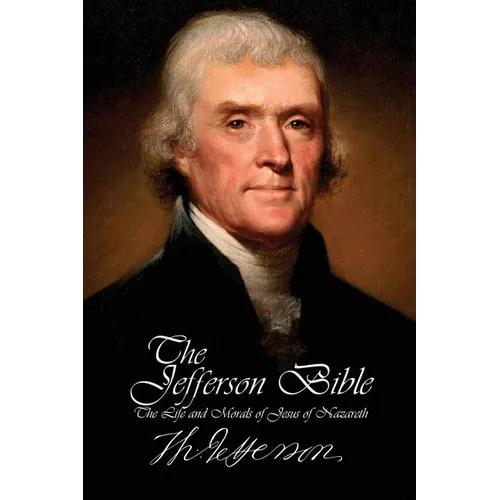 The Jefferson Bible - The Life and Morals of Jesus of Nazareth - Paperback