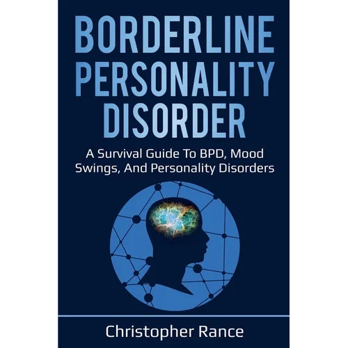 Borderline Personality Disorder: A survival guide to BPD, mood swings, and personality disorders - Paperback