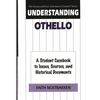 Understanding Othello: A Student Casebook to Issues, Sources, and Historical Documents - Hardcover