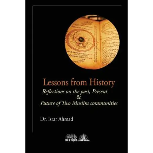 Lessons from History: Reflections on the Past, Present & Future of Two Muslim communities - Paperback