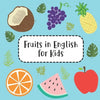Fruits in English for Kids: Fun Learning 25 Fruits Names with Colorful Fruits Pictures Activity Book for Preschool Kids and Up - Paperback