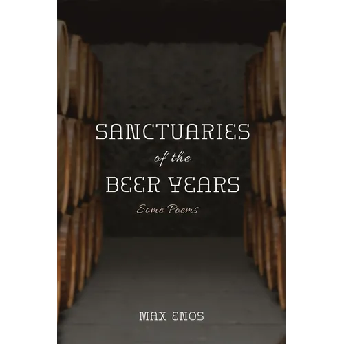 Sanctuaries of the Beer Years: Some Poems - Paperback