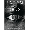 Racism From the Eyes of A Child - Hardcover