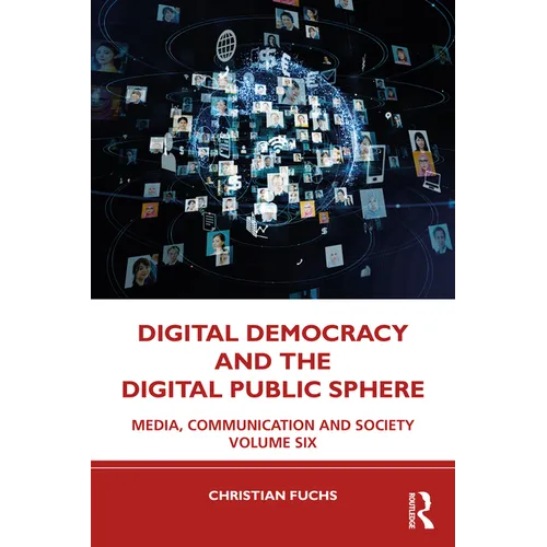 Digital Democracy and the Digital Public Sphere: Media, Communication and Society Volume Six - Paperback