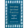 Everyday Spiritual Practice: Simple Pathways for Enriching Your Life - Paperback
