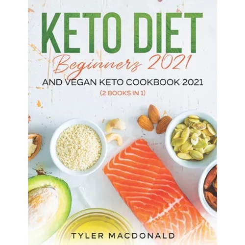 Keto Diet Beginners 2021 AND Vegan Keto Cookbook 2021: (2 Books IN 1) - Paperback