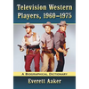 Television Western Players, 1960-1975: A Biographical Dictionary - Paperback
