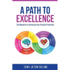 A Path to Excellence: The Blueprint to Achieving Your Greatest Potential - Paperback