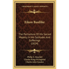 Eikon Basilike: The Portraiture Of His Sacred Majesty In His Solitudes And Sufferings (1824) - Hardcover