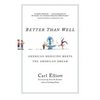 Better Than Well: American Medicine Meets the American Dream - Paperback