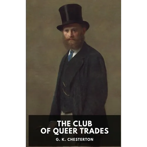 The Club of Queer Trades: A novel by G. K. Chesterton - Paperback