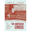 The American Cross: Solo Bicycling Across the USA: Book One - Hardcover