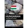 Hungarian Vocabulary Book: A Topic Based Approach - Paperback