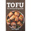Tofu: The Ultimate Recipe Book - Paperback