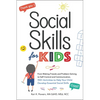 Social Skills for Kids: From Making Friends and Problem-Solving to Self-Control and Communication, 150+ Activities to Help Your Child Develop Essentia - Paperback