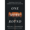 One More Round: Examining a Career in the Combative Courtrooms of America - Paperback