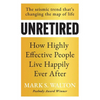 Unretired: How Highly Effective People Live Happily Ever After - Paperback