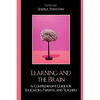 Learning and the Brain: A Comprehensive Guide for Educators, Parents, and Teachers - Paperback