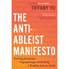 The Anti-Ableist Manifesto: Smashing Stereotypes, Forging Change, and Building a Disability-Inclusive World - Hardcover
