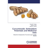 Curcuminoids: Antioxidant Potentials and Medicinal Uses - Paperback