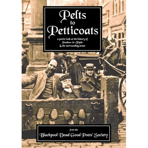 Pelts to Petticoats - A Poetic Celebration of Poulton-le-Fylde Through the Ages - Paperback