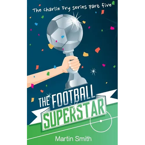 The Football Superstar: Football book for kids 7-13 - Paperback